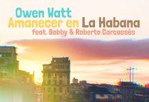 Owen Watt – Amanecer En La Habana feat. Bobby & Roberto Carcasses