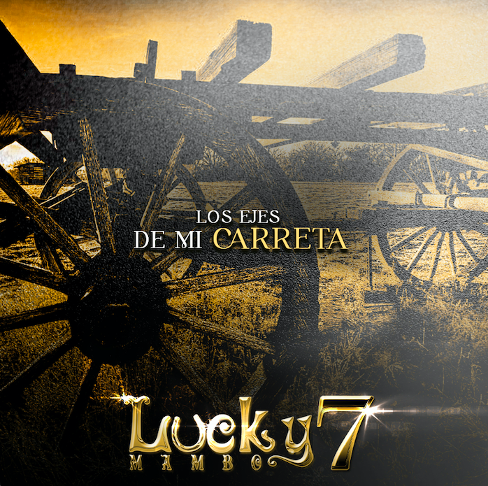 Lucky 7 Mambo – Los Ejes De Mi Carreta