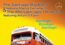 Santiago Big Band feat. Marcos Fernandez Afro Latin Jazz Orchestra feat. Arturo O’Farrill – Santiago Brooklyn Santiago