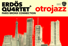 Erdös Quartet+ – otrojazz (Paris Bronx Connection)