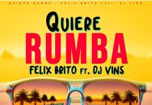 Felix Brito ft dj Vins – Quiere Rumba