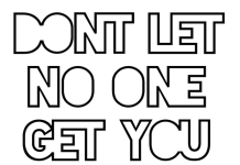 LPT – Don’t Let No One Get You Down