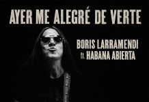 Boris Llarramendi – Ayer Me Alegré De Verte (feat. Habana Abierta)