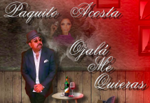 Paquito Acosta – Ojalá Me Quieras